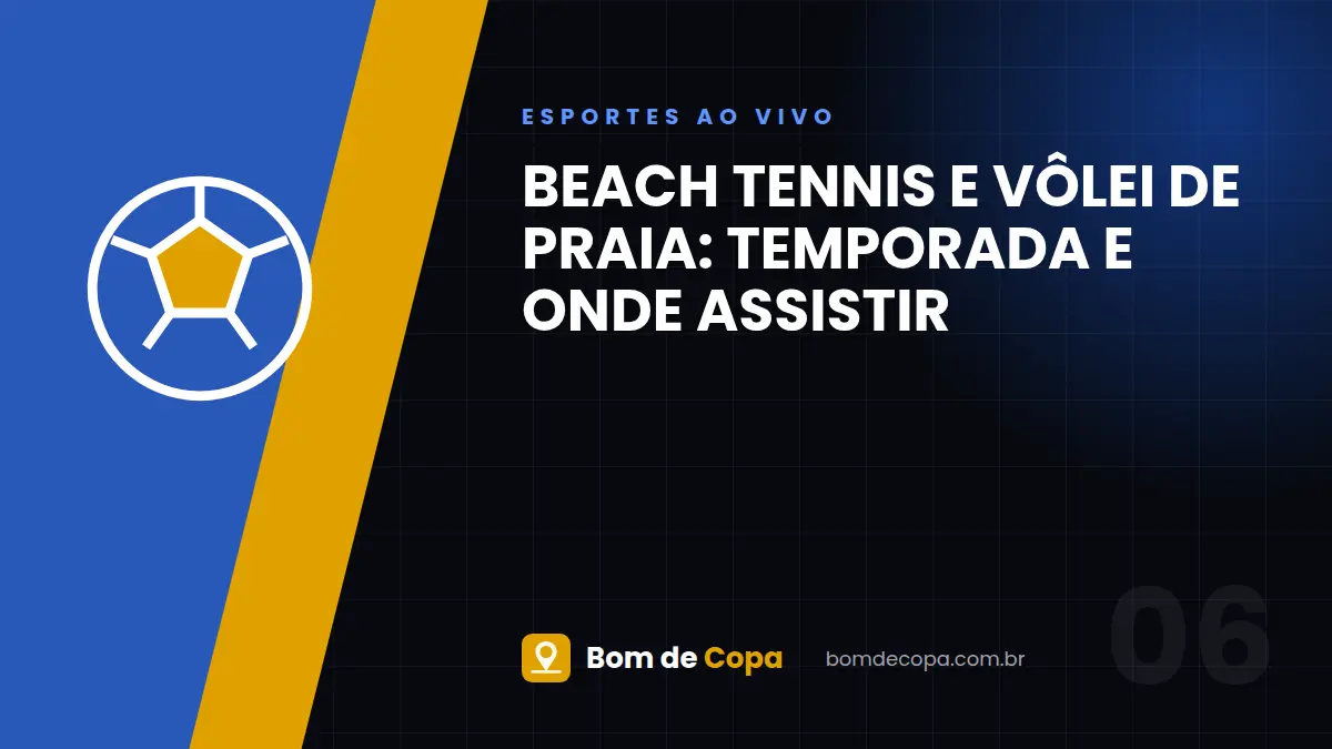 Beach Tennis e Vôlei de Praia: temporada e onde assistir